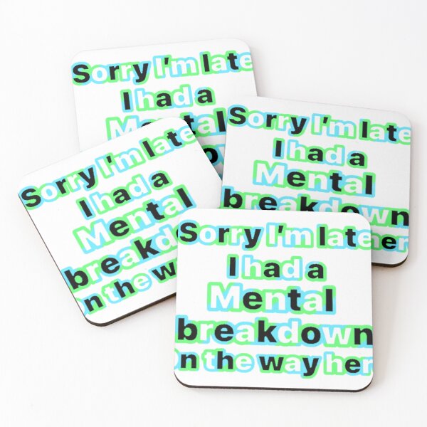 Item preview, Sorry I’m late, I had a mental breakdown  designed and sold by Artistkhg.