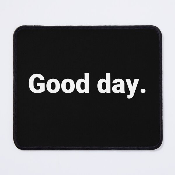Item preview, Good day. designed and sold by Text-based T-Shirts and Gifts.