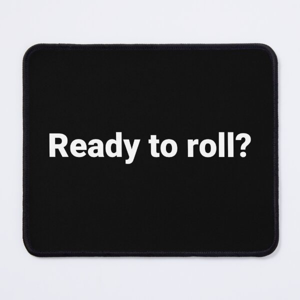 Item preview, Ready to roll? designed and sold by Text-based T-Shirts and Gifts.
