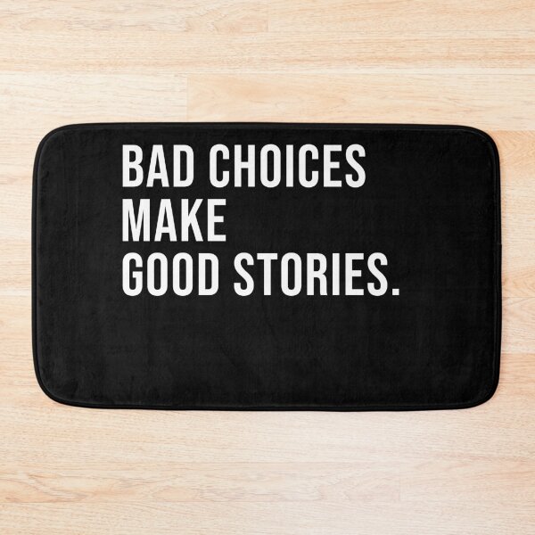 Item preview, Bad Choices make good stories designed and sold by Perffect.