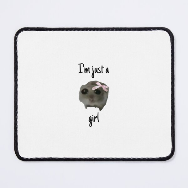 Item preview, Sad hamster I’m just a girl in the world funny TikTok meme designed and sold by frogfluff.