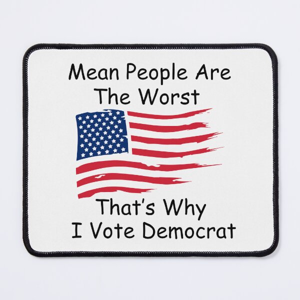 Item preview, Mean People Are The Worst...That's Why I Vote Democrat designed and sold by OneFineGem.