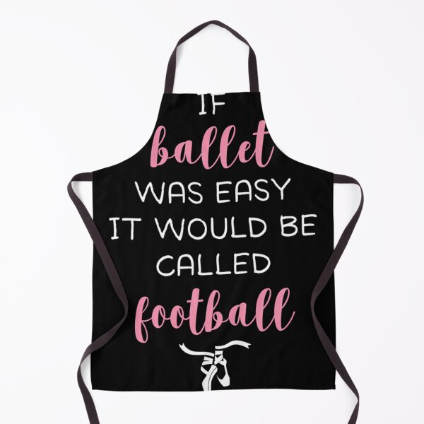 Item preview, If Ballet Was Easy It Would Be Called Football For Ballerinas designed and sold by FionaMarttinen.