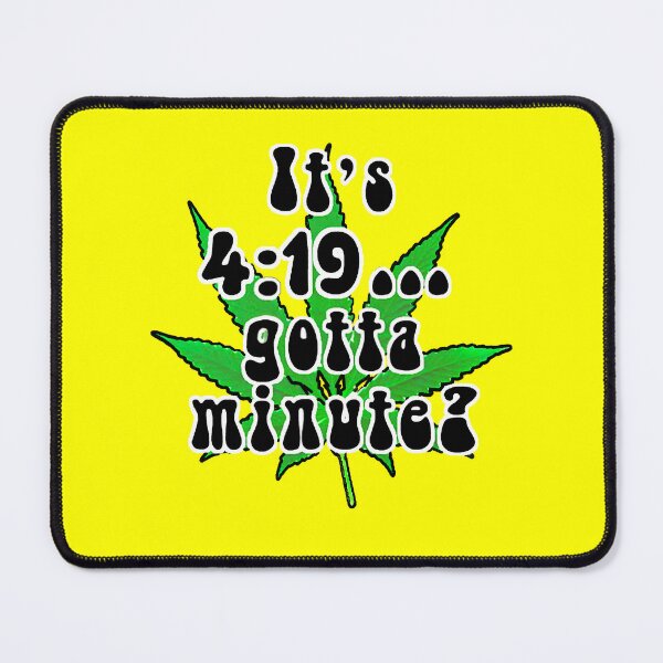 Item preview, It's 4:!9...gotta minute? Humorous Marijuana Design designed and sold by Tara Thralls.
