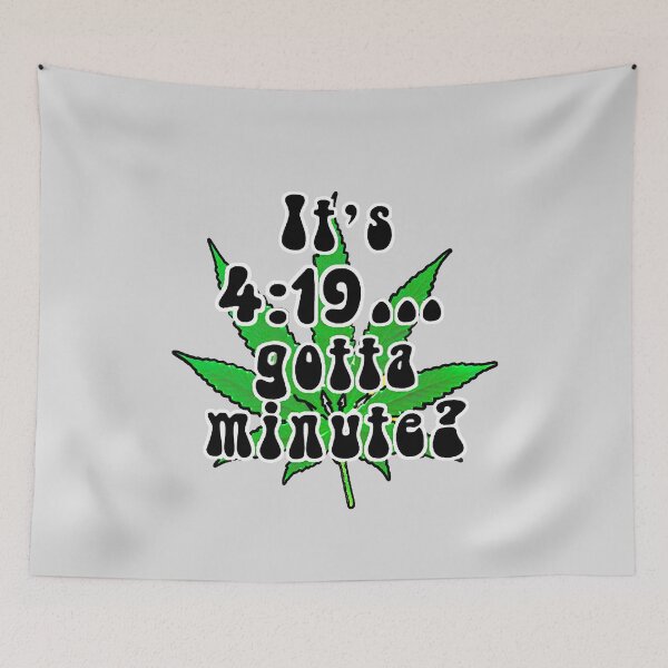Item preview, It's 4:!9...gotta minute? Humorous Marijuana Design designed and sold by Tara Thralls.