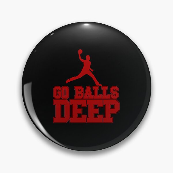 Item preview, Go Balls Deep designed and sold by NeeaLind.