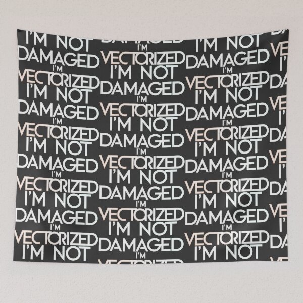 Item preview, I'M NOT DAMAGED, I'M SCALABLE: The Benefits of Vector Graphics designed and sold by SplashTastic.
