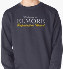 Welcome to Elmore - Population Weird Pullover Sweatshirt