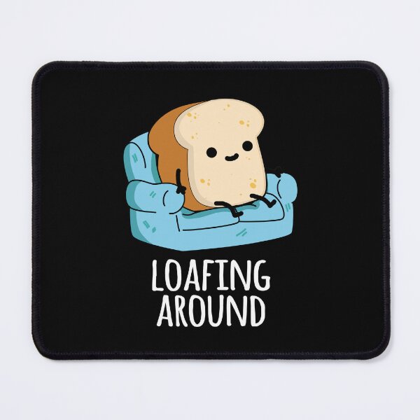 Item preview, Loafing Around Funny Bread Pun  (Dark BG) designed and sold by punnybone.