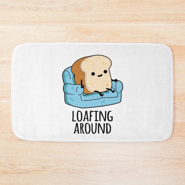 Item preview, Loafing Around Funny Bread Pun  designed and sold by punnybone.