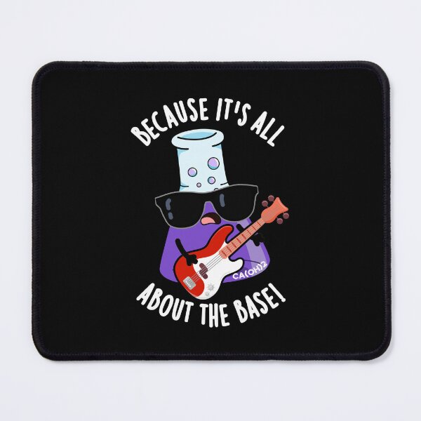 Item preview, Because It's All About The Base Funny Chemistry Pun (Dark BG) designed and sold by punnybone.