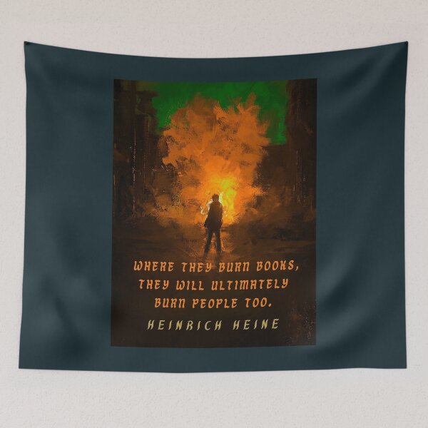 Item preview, Heinrich Heine quote: Where they burn books, they will ultimately burn people too. designed and sold by artbleed.