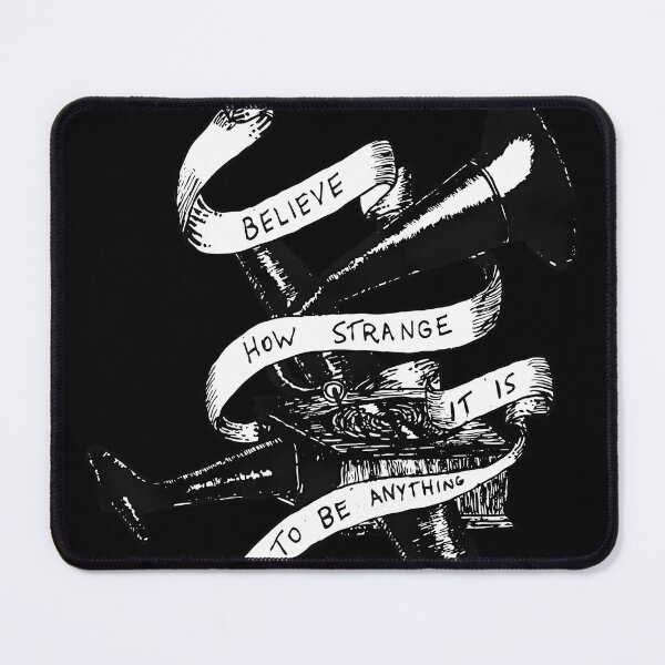 Item preview, Cant Believe How Strange It Is To Be Anything At All designed and sold by IsabellWhite.