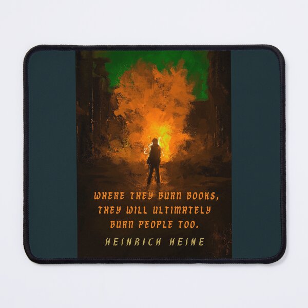Item preview, Heinrich Heine quote: Where they burn books, they will ultimately burn people too. designed and sold by artbleed.