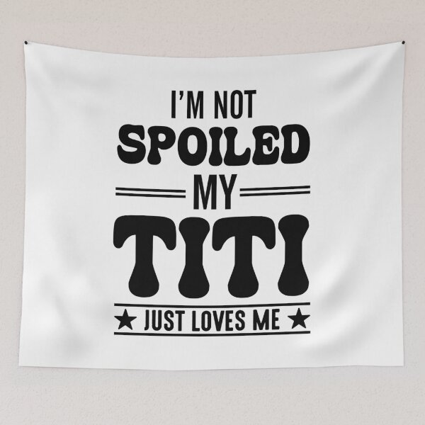 Item preview, I'm Not Spoiled My Titi Just Loves Me Funny Grandma designed and sold by Eddie SH.