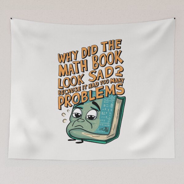 Item preview, Why did the math book look sad? designed and sold by HOMEDESIGNPRINT.