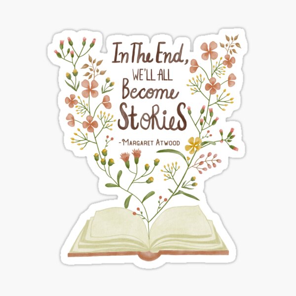 Item preview, Margaret Atwood Quote "In the end, we'll all become stories" watercolor design designed and sold by PurpleWingsArt.