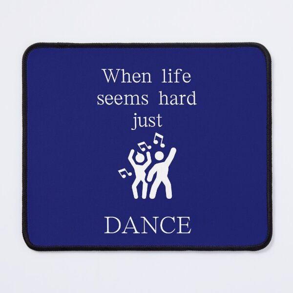 Item preview, When Life Seems Hard, Just Dance designed and sold by Andykinoz.