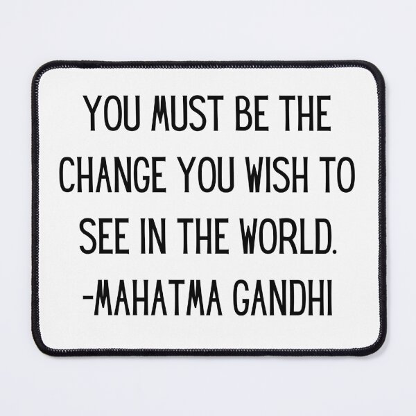 Item preview, You must be the change you wish to see in the world. designed and sold by RockAndLex.