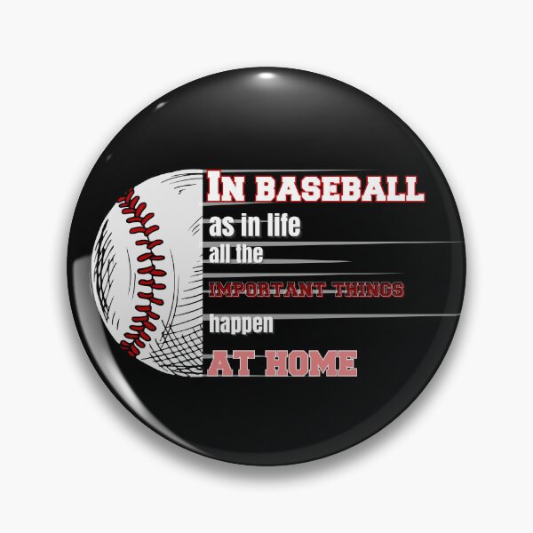 Item preview, In Baseball, As In Life, All The Important Things Happen At Home designed and sold by EmiAndMike.