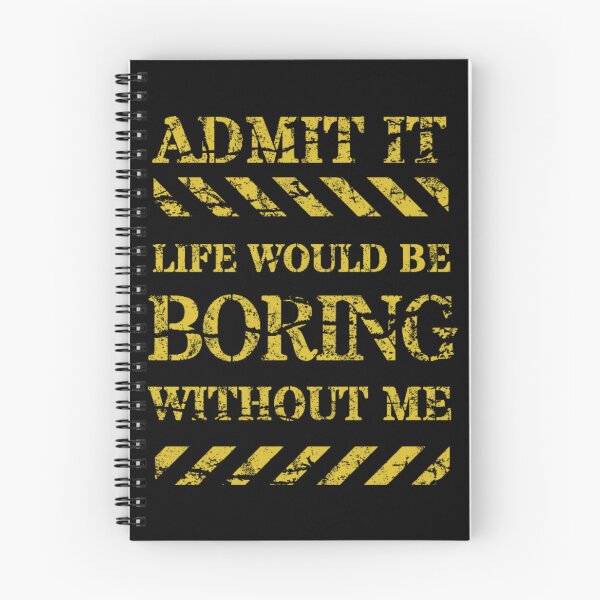 Item preview, Admit It Life Would Be Boring Without Me-Funny designed and sold by AnitaCreations.