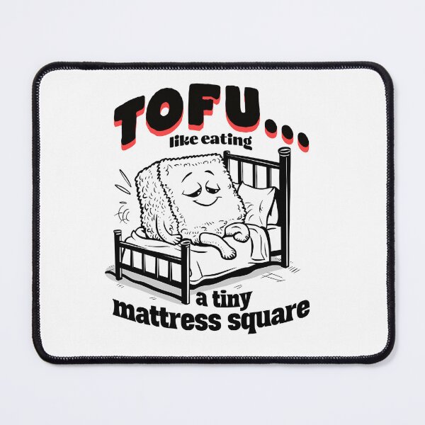 Item preview, Tofu ... like eating a tiny mattress square designed and sold by CoolCrazyQuirky.