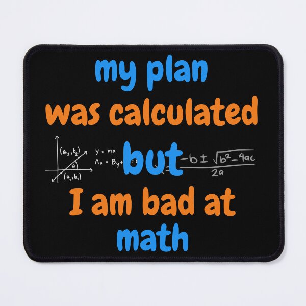 Item preview, my plan was calculated, but I am bad at math designed and sold by onum2018.