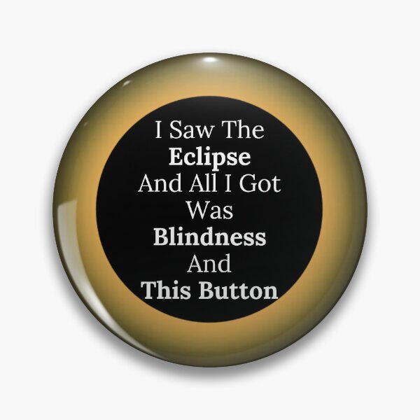 Item preview, I Saw The Eclipse And All I Got Was Blindness And... designed and sold by TheKnightWriter.