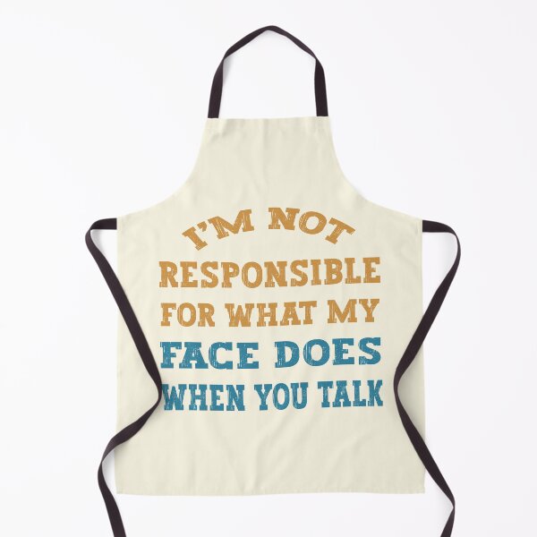 Item preview, I'm Not Responsible For What My Face Does When You Talk designed and sold by franktact.