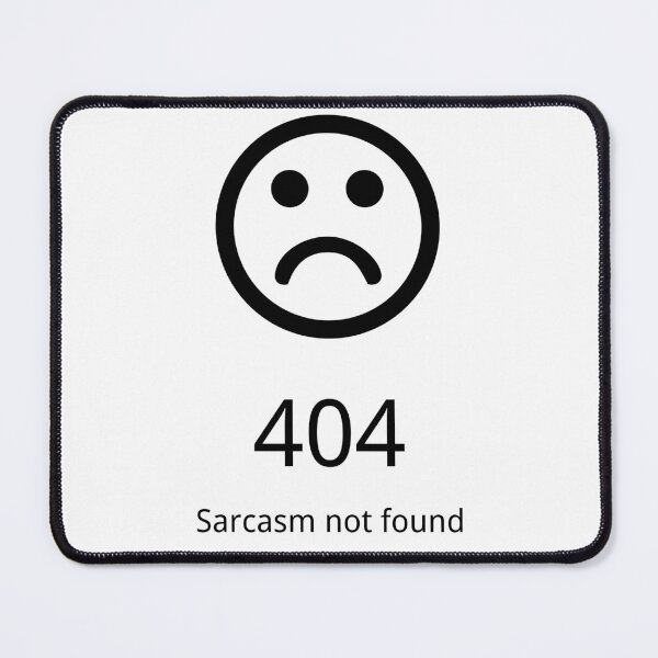Item preview, Error 404. Sarcasm not found. designed and sold by zarshirts.