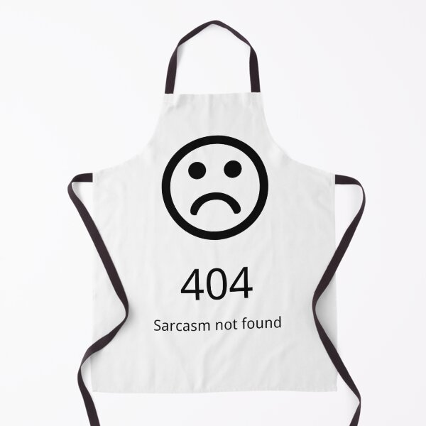Item preview, Error 404. Sarcasm not found. designed and sold by zarshirts.