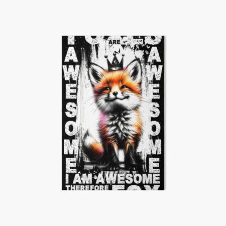 Item preview, Foxes Are Awesome I am Awesome Therefore I am A Fox designed and sold by Ninja-Cat-Corp.