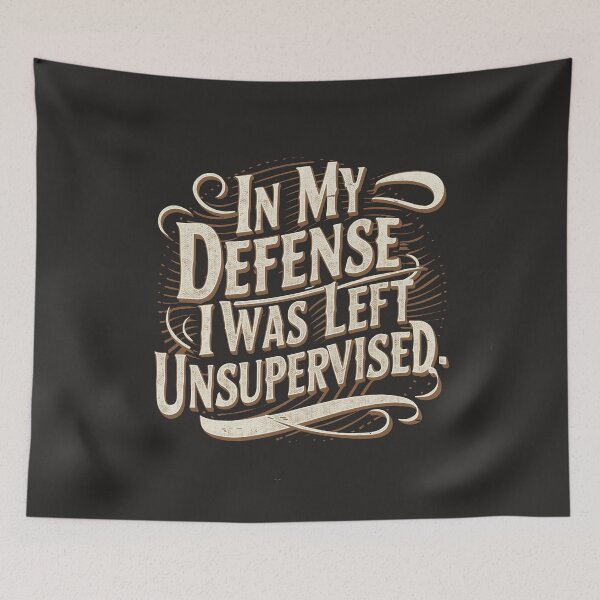 Item preview, In my defense, I was left unsupervised  designed and sold by GlowinUp Shop.