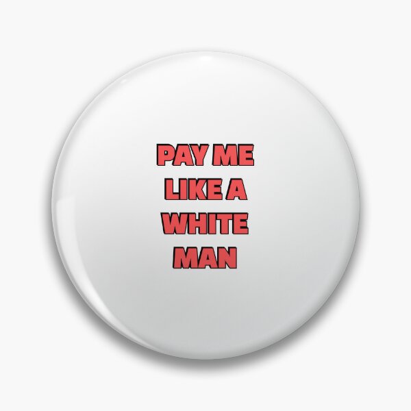 Item preview, Pay Me Like A White Man - equal pay   designed and sold by Inspirationmotivation.
