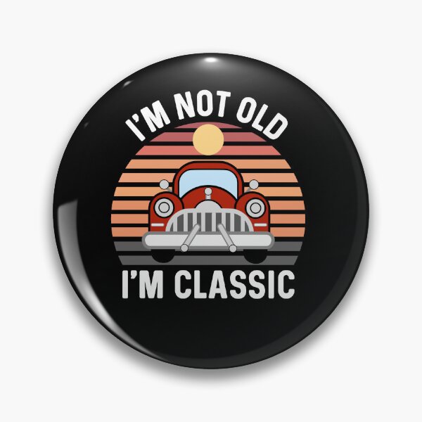 Item preview, I'm Not Old I'm Classic, Vintage Cars Funny Quotes designed and sold by Sunserize Designs.