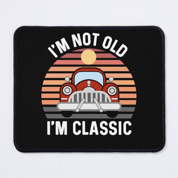 Item preview, I'm Not Old I'm Classic, Vintage Cars Funny Quotes designed and sold by Sunserize Designs.
