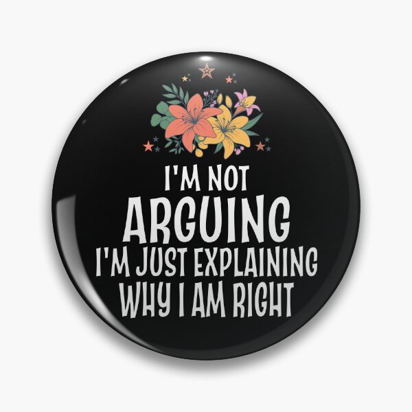 Item preview, I'm Not Arguing I'm Just Explaining Why I'm Right designed and sold by OneFineGem.