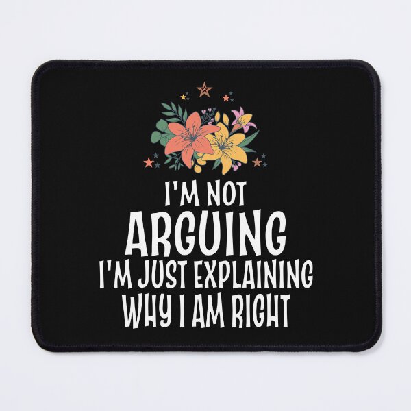 Item preview, I'm Not Arguing I'm Just Explaining Why I'm Right designed and sold by OneFineGem.