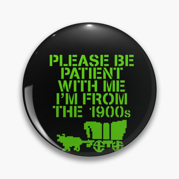 Item preview, Please Be Patient With Me I'm From The 1900s designed and sold by weirdcountry.