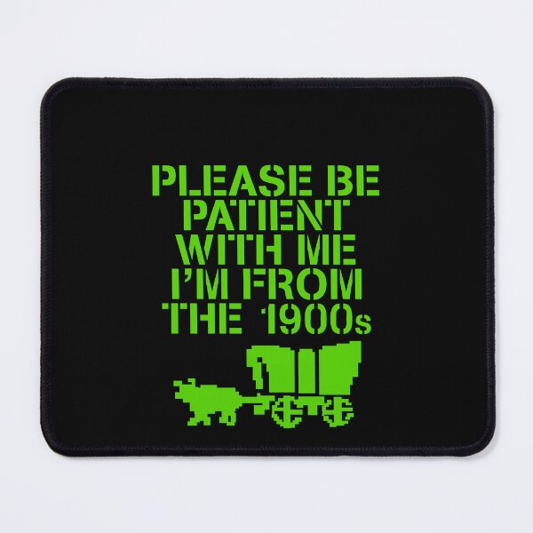 Item preview, Please Be Patient With Me I'm From The 1900s designed and sold by weirdcountry.