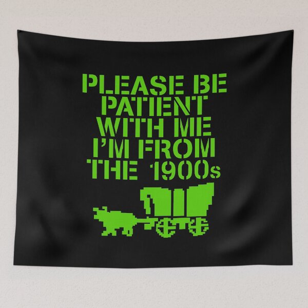Item preview, Please Be Patient With Me I'm From The 1900s designed and sold by weirdcountry.