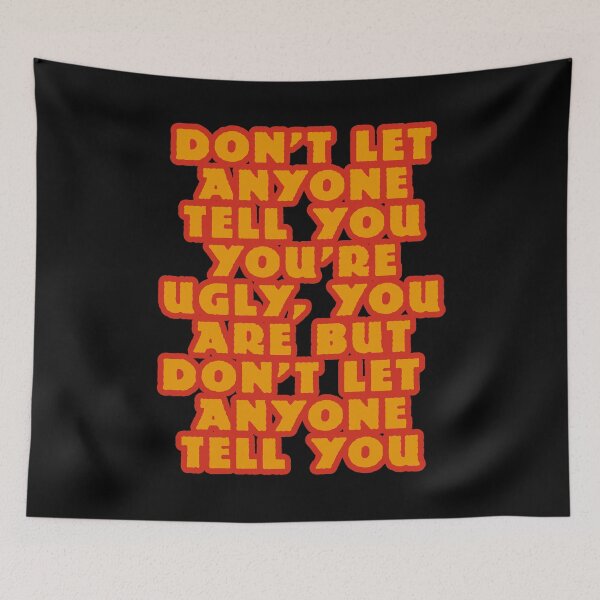 Item preview, Don't Let Anyone Tell You You're Ugly, you are but don't let anyone tell you designed and sold by BritySpear.