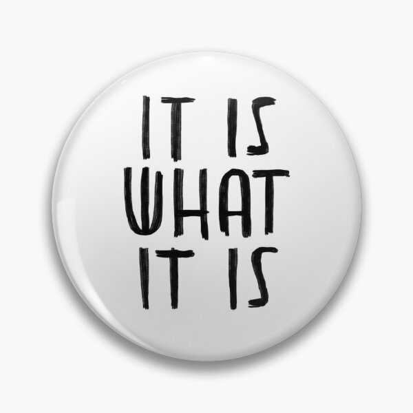 Item preview, It is what it is designed and sold by badlydrawnbabe.