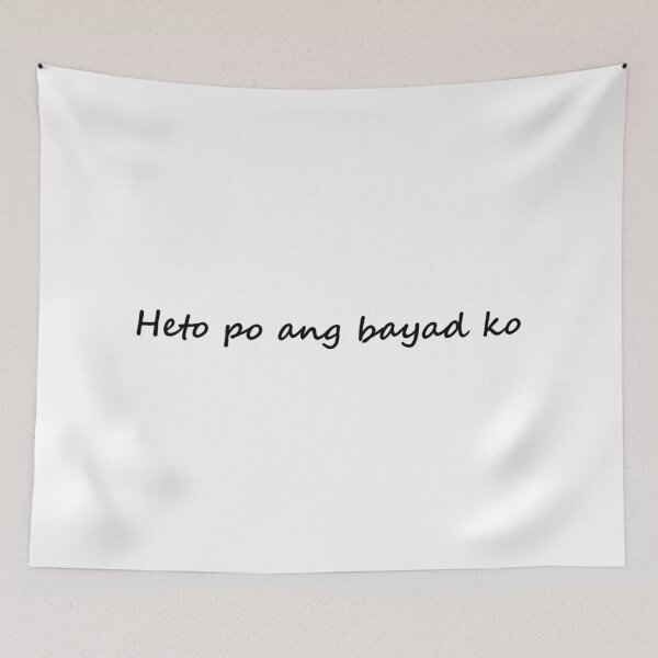Item preview, " Heto po ang bayad ko " in TAGALOG means " Here is my payment " in ENGLISH designed and sold by PabloBSanchez.