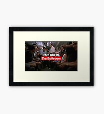put him in the bathroom Framed Print