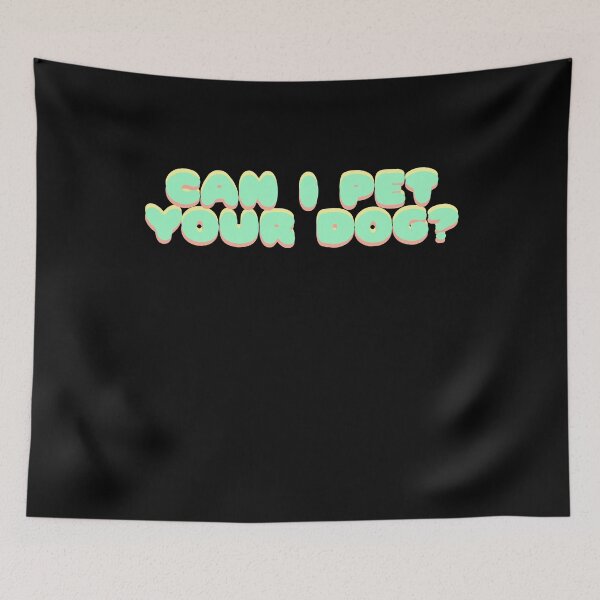 Item preview, Can I Pet Your dog? designed and sold by BritySpear.