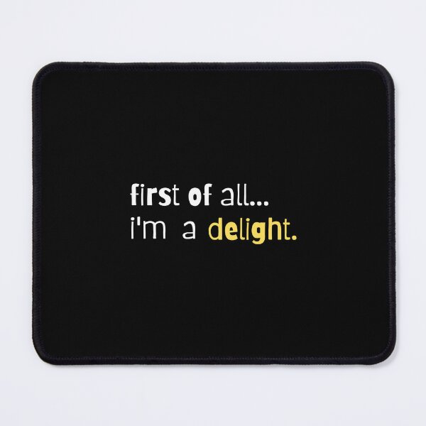 Item preview, First of all Im a delight designed and sold by TeeToop1.