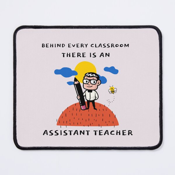 Item preview, behind every classroom there is an assistant teacher.  designed and sold by ninjapineapple.