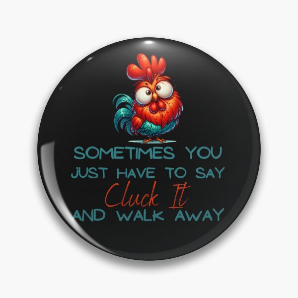 Item preview, Sometimes You Just Have To Say Cluck It designed and sold by AlienOccupation.