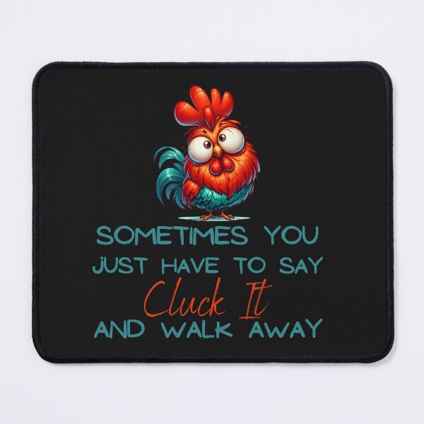 Item preview, Sometimes You Just Have To Say Cluck It designed and sold by AlienOccupation.